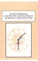 Cognitive Differences in the Ways Men and Women Perceive the Dimension and Duration of Time: Contrasting Gaia and Chronos Psychology