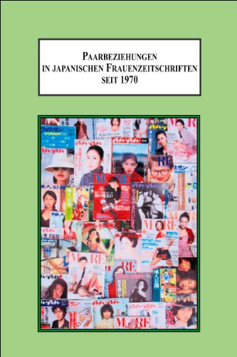 Paarbeziehungen in Japanischen Frauenzeitschriften Seit 1970: Medien und Geschlecht in Japan Media & Communication