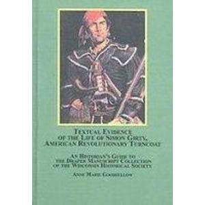 Textual Evidence of the Life of Simon Girty, American Revolutionary Turncoat: An Historian's Guide to the Draper Manuscript Collection of the Wisconsin Historical Society book