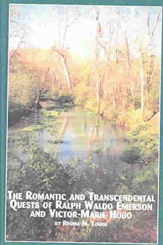 The Romantic and Transcendental Quests of Ralph Waldo Emerson and Victor-Marie Hugo book