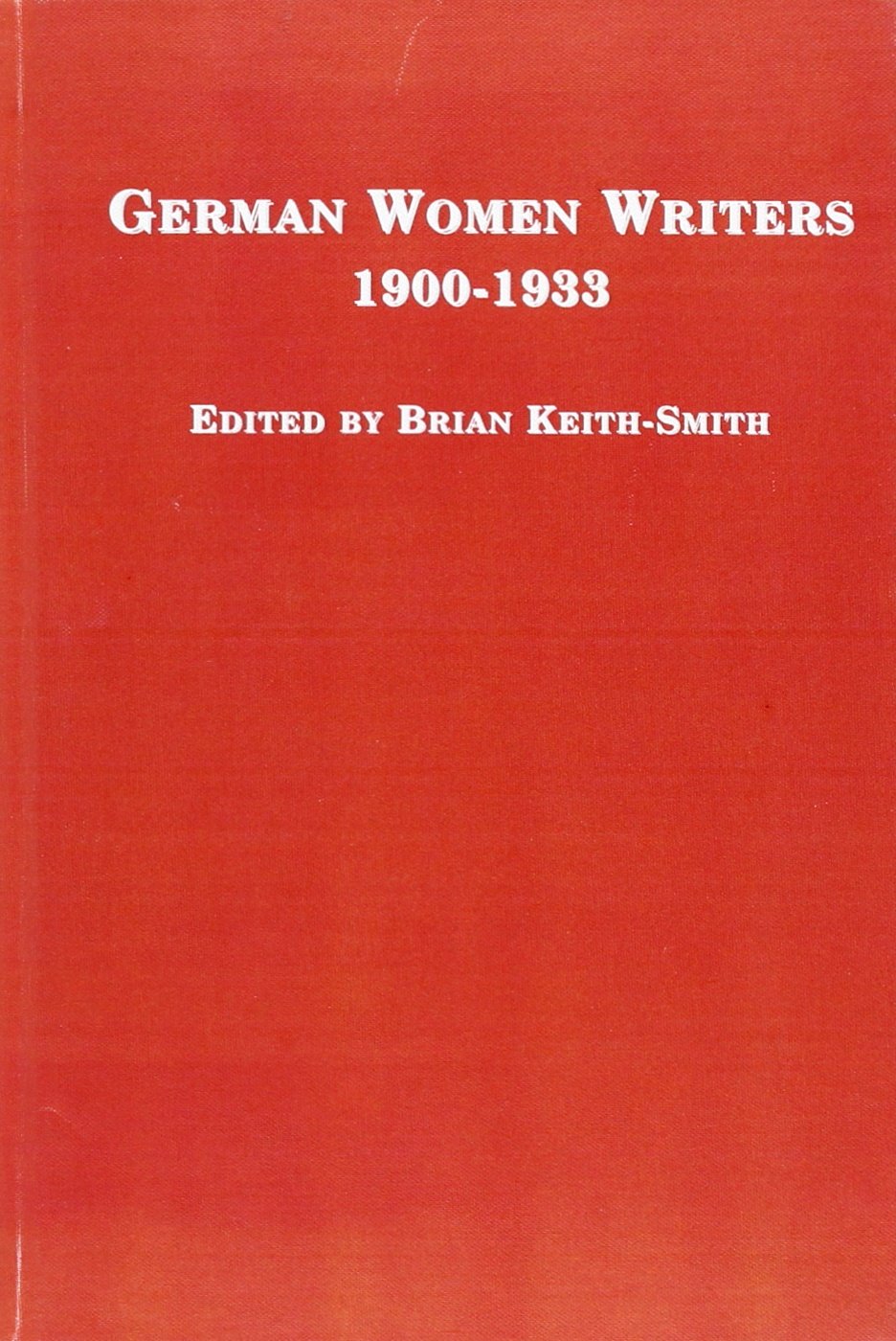 An Encyclopedia of German Women Writers 1900-1933: Biographies and Bibliographies With Exemplary Readings (German Women Writers, Vol 9) Social Sciences