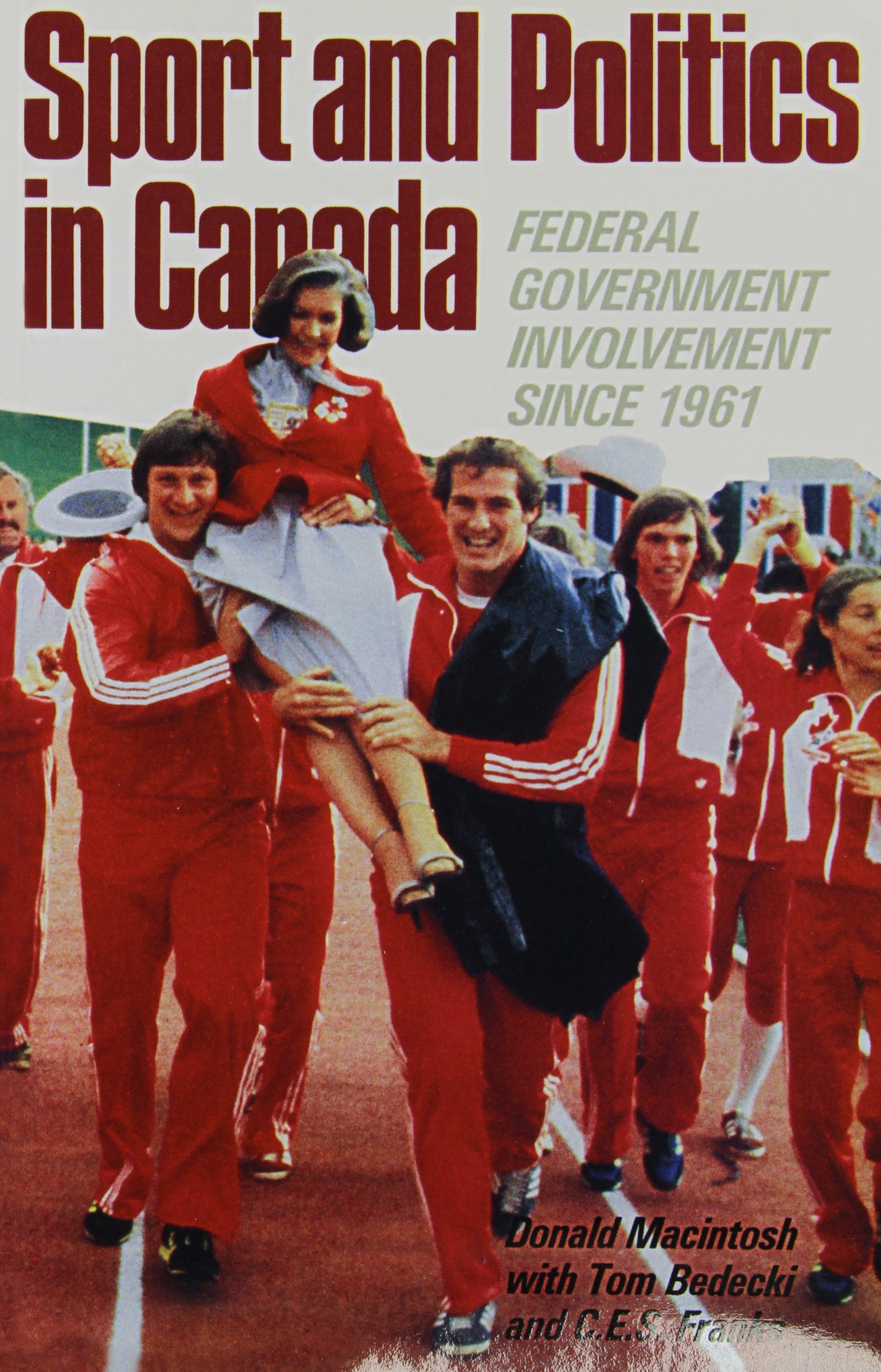 Sport and Politics in Canada: Federal Government Involvement since 1961 Social Sciences