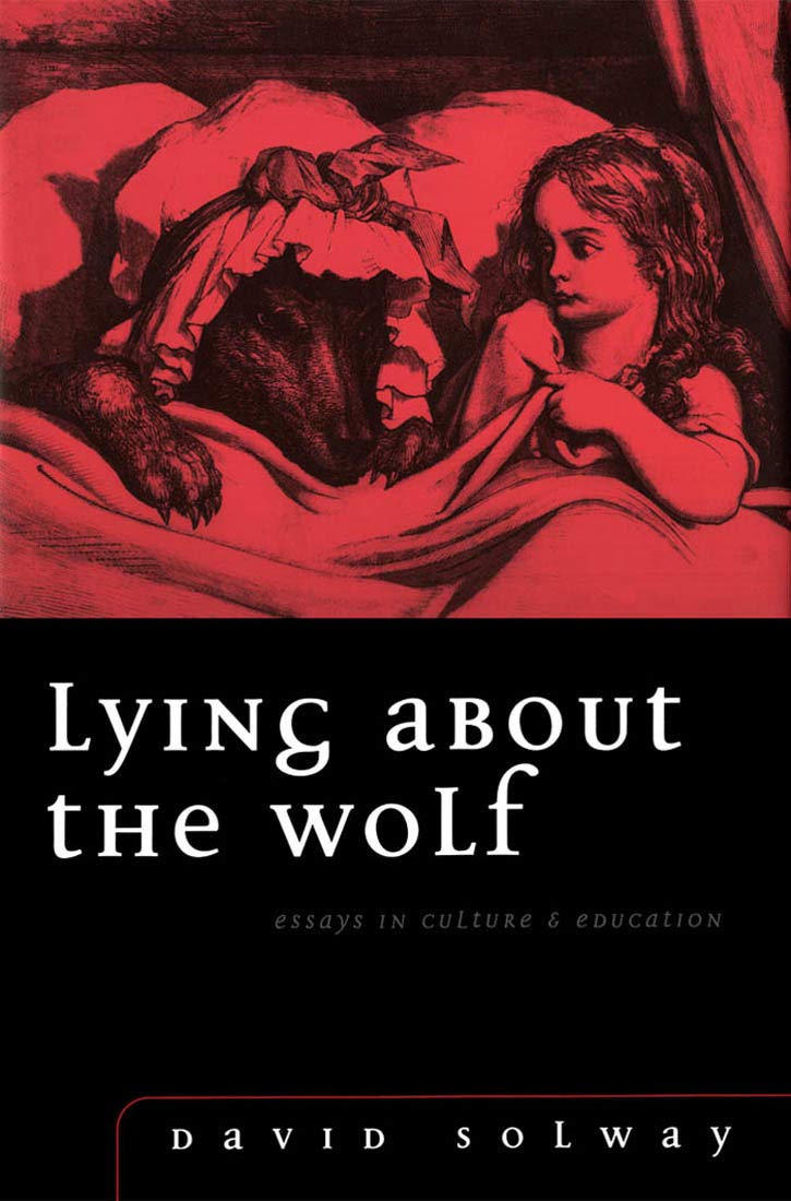 Lying about the Wolf: Essays in Culture and Education Books