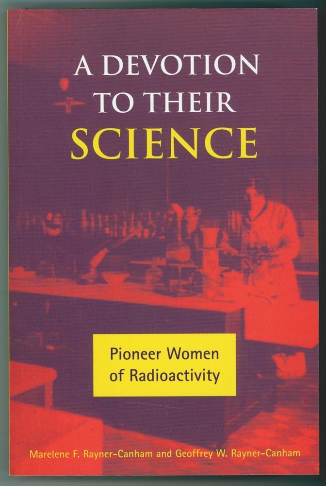 A Devotion to Their Science: Pioneer Women of Radioactivity Memories