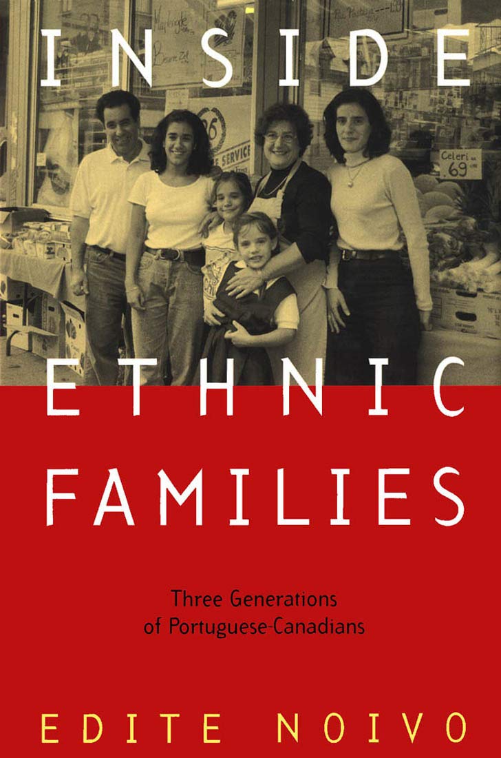 Inside Ethnic Families: Three Generations of Portuguese-Canadians (McGill-Queen's Studies in Ethnic History. Series Two) Partnership & Love