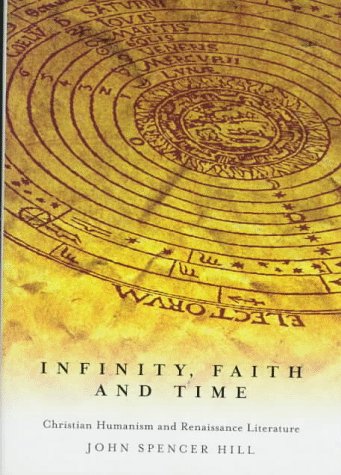 Infinity, Faith, and Time: Christian Humanism and Renaissance Literature (McGill-Queen's Studies in the History of Religion) Philosophy