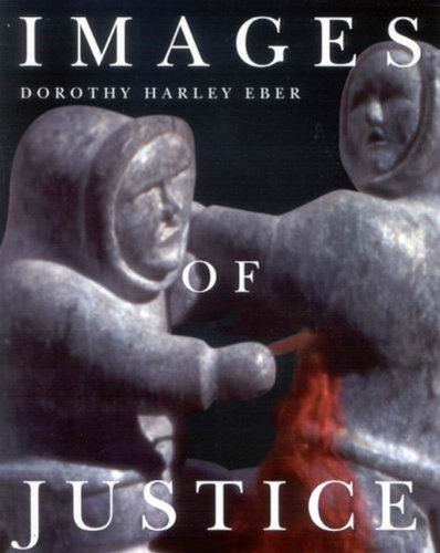 Images of Justice (MCGILL-QUEEN'S NATIVE AND NORTHERN SERIES) Law