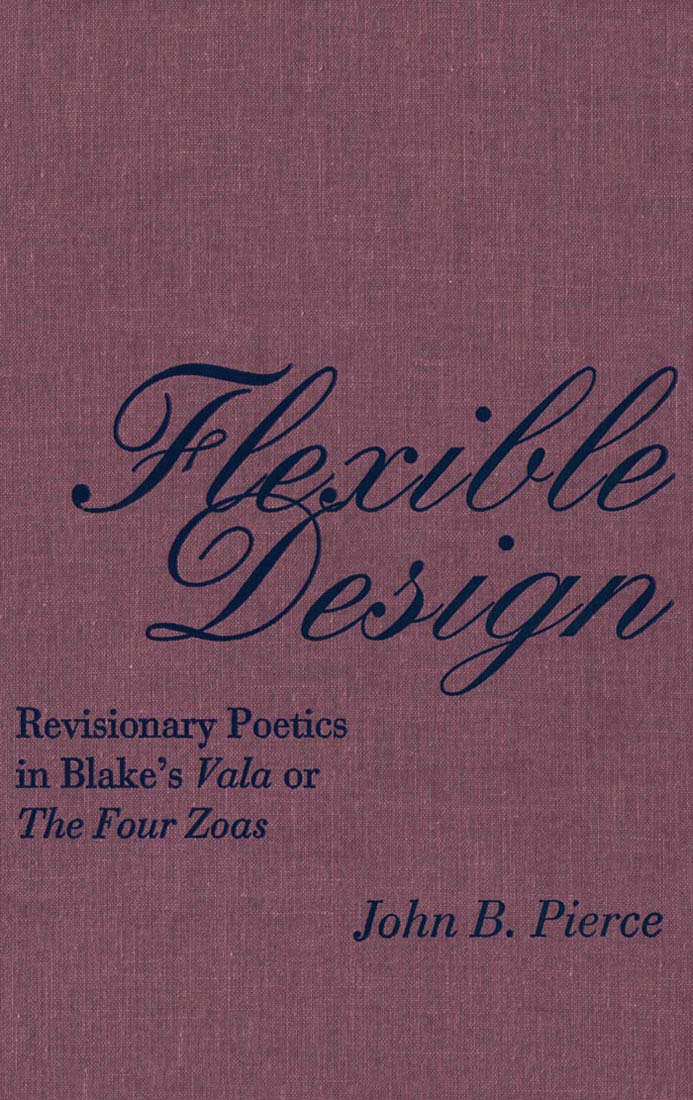 Flexible Design: Revisionary Poetics in Blake's Vala or The Four Zoas Poetry
