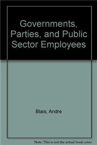 Governments, Parties and Public Sector Employees: Canada, United States, Britain and France Social Sciences