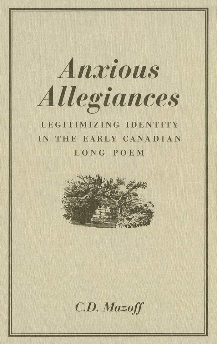 Anxious Allegiances: Legitimizing Identity in the Early Canadian Long Poem Poetry