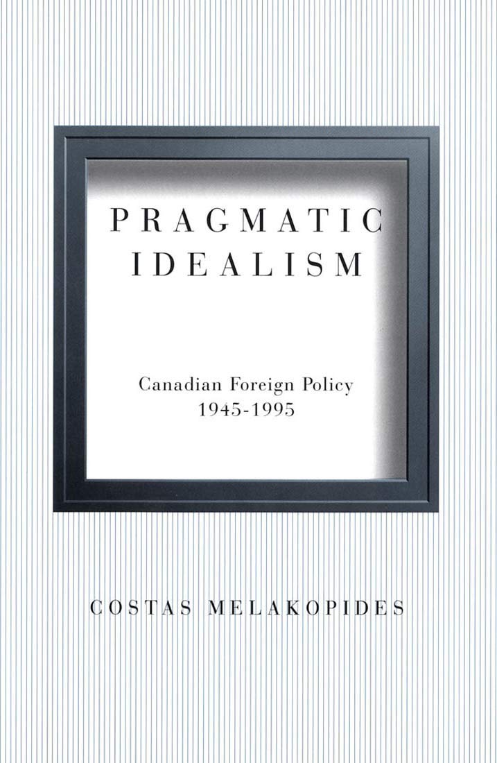 Pragmatic Idealism: Canadian Foreign Policy, 1945-1995 Social Sciences