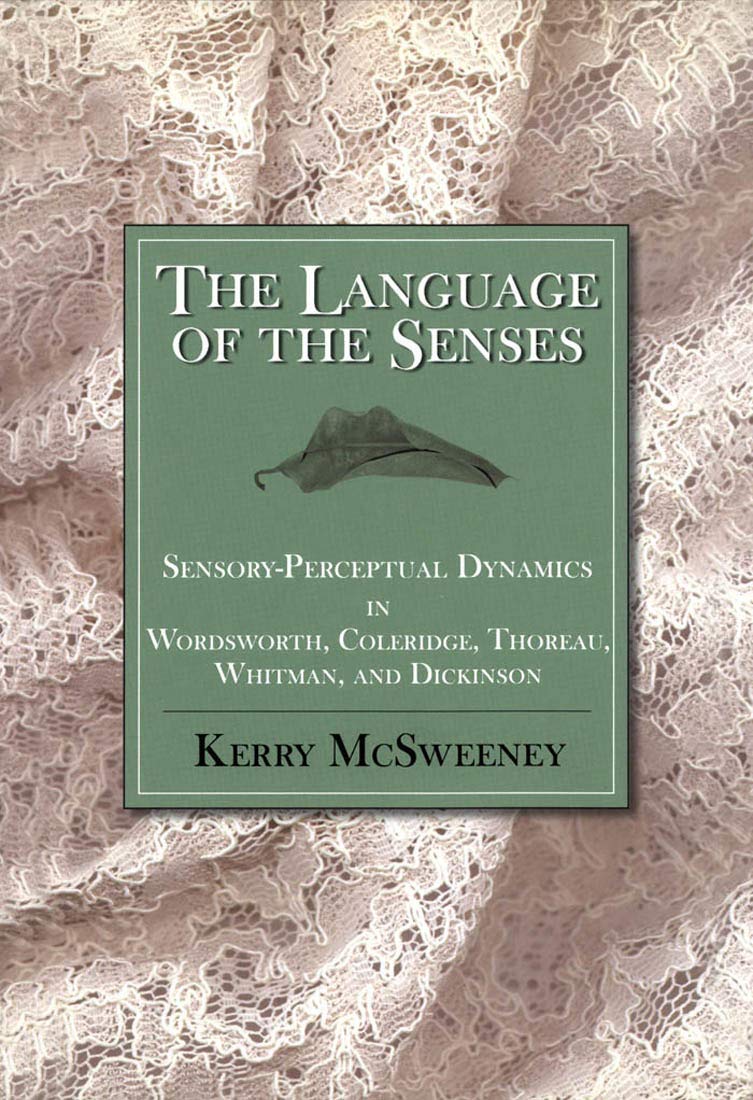 The Language of the Senses: Sensory-Perceptual Dynamics in Wordsworth, Coleridge, Thoreau, Whitman, and Dickinson Contemporary literature
