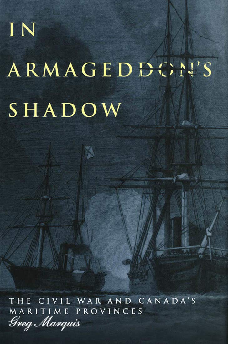 In Armageddon's Shadow: The Civil War and Canada's Maritime Provinces Social Sciences