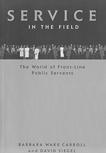 Service in the Field: The World of Front-line Public Servants (Canadian Public Administration Series) Law