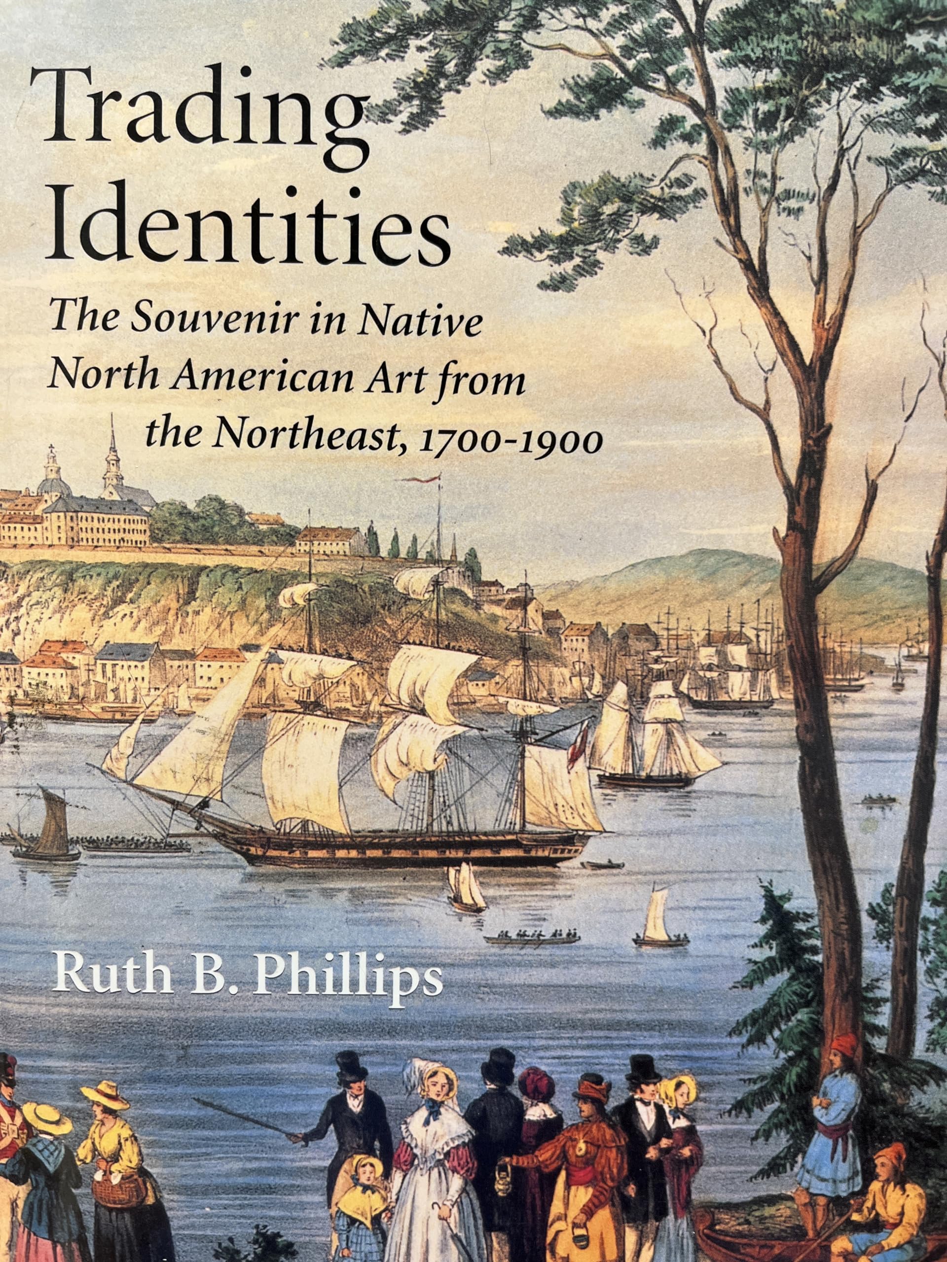 Trading Identities: The Souvenir in Native North American Art from the Northeast, 1700-1900: The Souvenir in Native American Art from the Northeast, 1700-1900 Film, Art & Culture