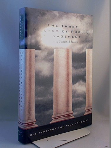The Three Pillars of Public Management: Secrets of Sustained Success Business, Finance & Career