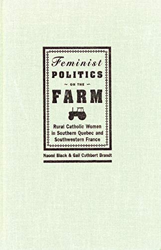 Feminist Politics on the Farm: Rural Catholic Women in Southern Quebec and Southwestern France Social Sciences