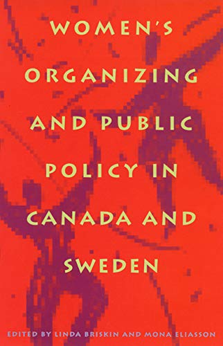 Women's Organizing and Public Policy in Canada and Sweden Books