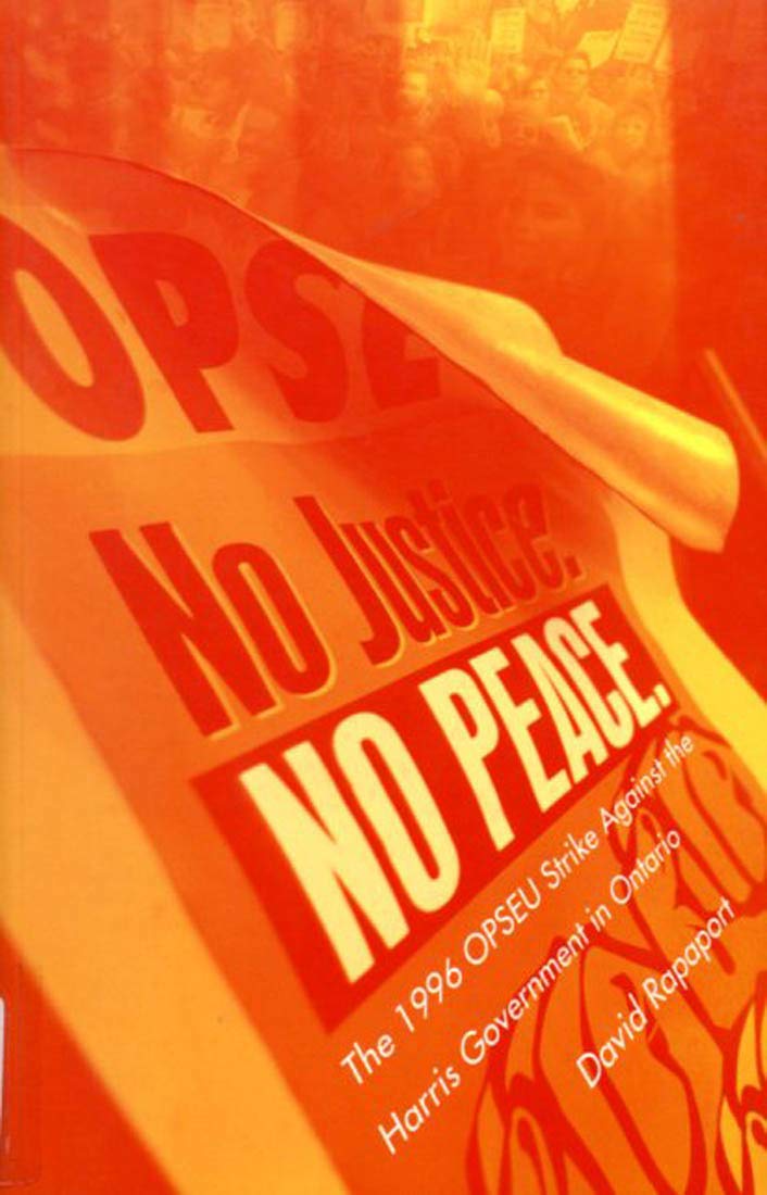 No Justice, No Peace: The 1996 OPSEU Strike against the Harris Government in Ontario Business, Finance & Career