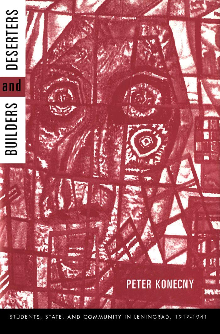 Builders and Deserters: Students, State, and Community in Leningrad, 1917-1941 Education & Training