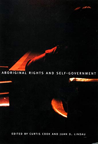 Aboriginal Rights and Self-Government: The Canadian and Mexican Experience in North American Perspective (McGill-Queen's Native and Northern Series) Books