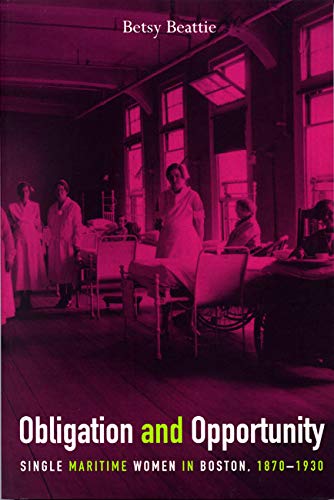Obligation and Opportunity: Single Maritime Women in Boston, 1870-1930 Books