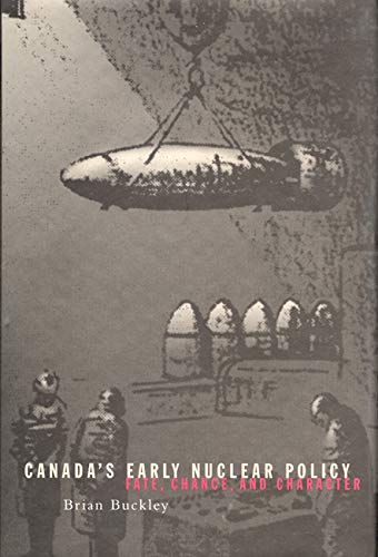Canada's Early Nuclear Policy: Fate, Chance, and Character Law