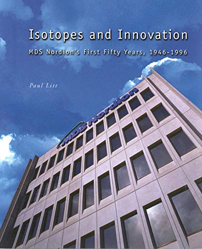 Isotopes and Innovation: MDS Nordion's First Fifty Years, 1946-1996 Medicine