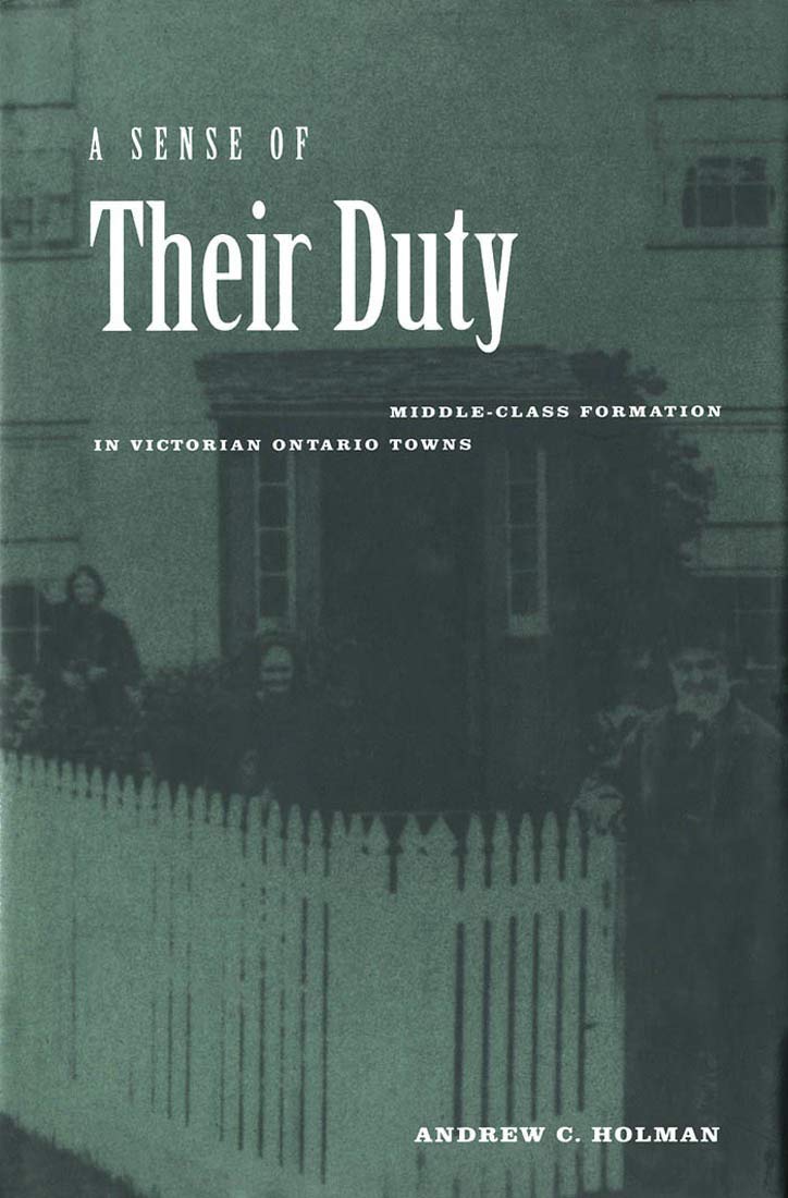 A Sense of Their Duty: Middle-Class Formation in Victorian Ontario Towns Social Sciences
