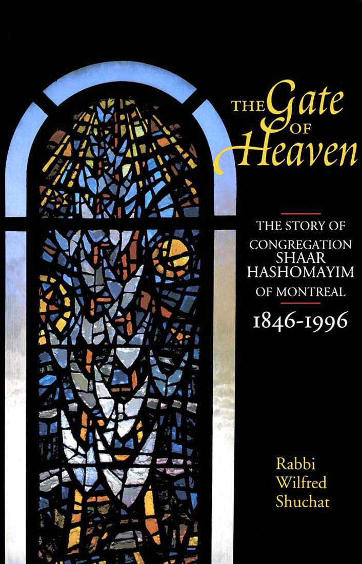 The Gate of Heaven: The Story of Congregation Shaar Hashomayim in Montreal, 1846-1996 Religion & Esotericism