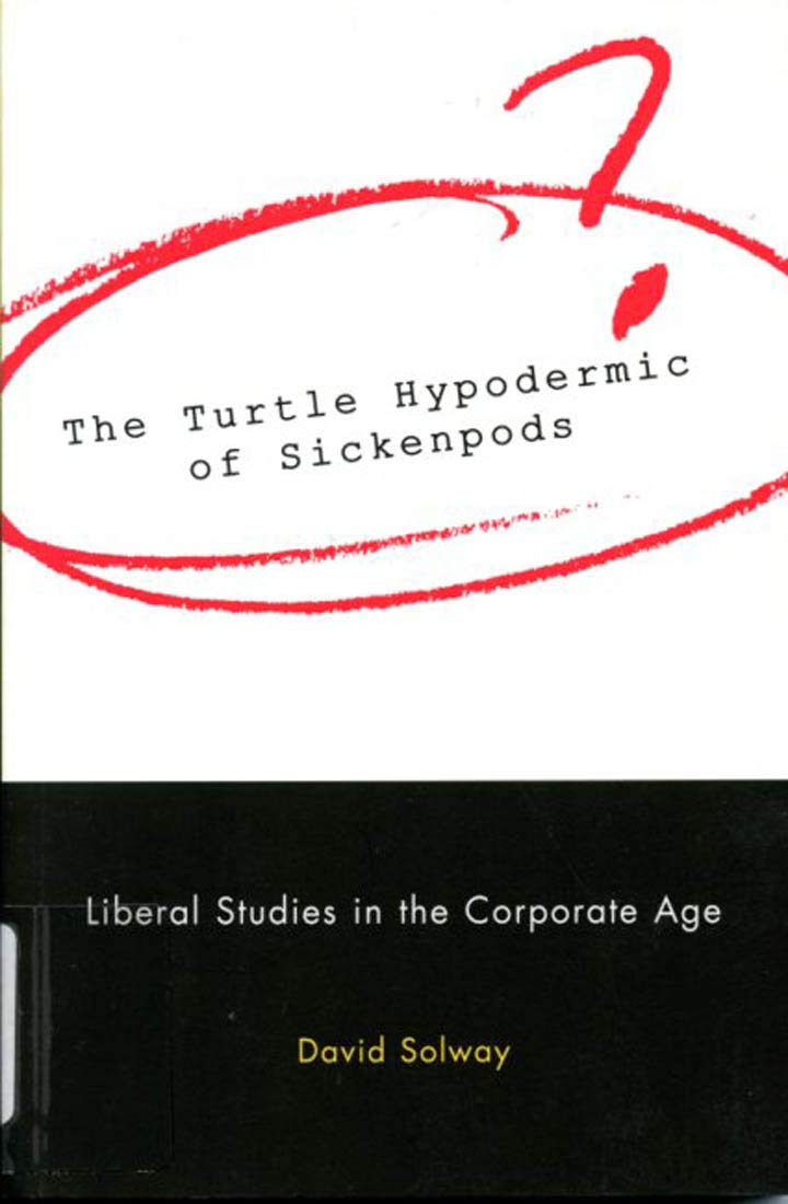The Turtle Hypodermic of Sickenpods: Liberal Studies in the Corporate Age Computer Science