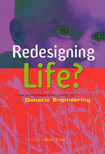 Redesigning Life: The Worldwide Challenge to Genetic Engineering Natural Sciences
