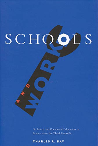 Schools and Work: Technical and Vocational Education in France Since the Third Republic Business, Finance & Career