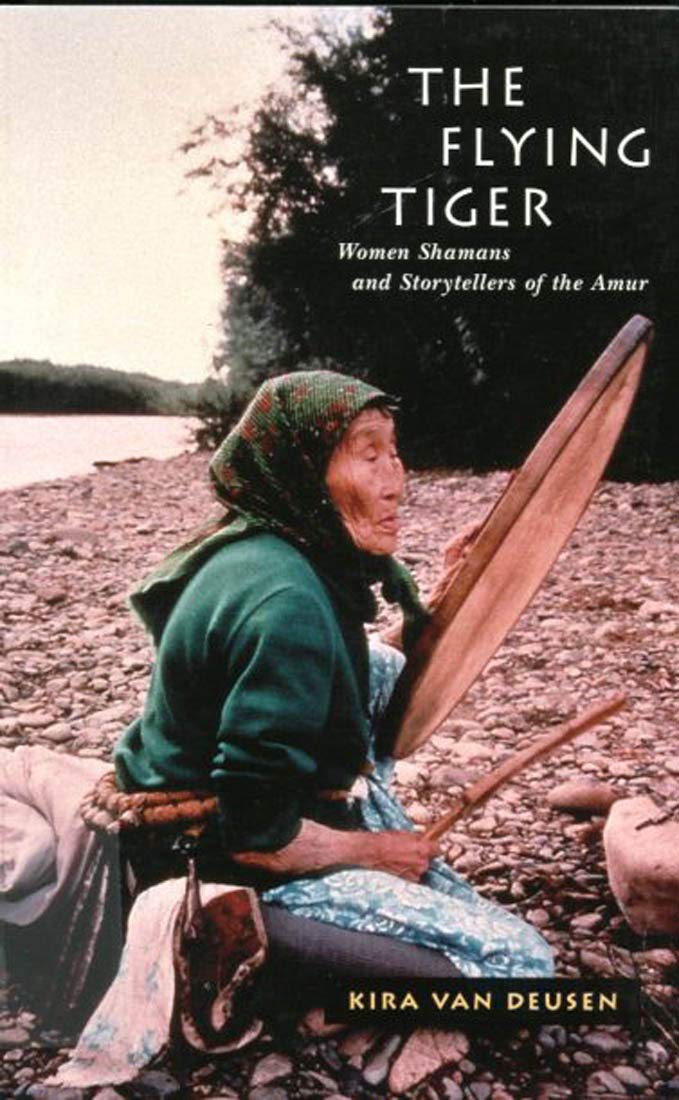 The Flying Tiger: Women Shamans and Storytellers of the Amur (MCGILL-QUEEN'S NATIVE AND NORTHERN SERIES, Band 26) Books