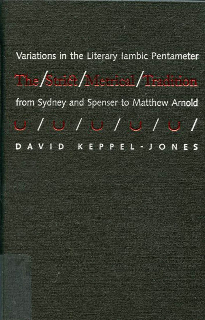 The Strict Metrical Tradition: Variations in the Literary Iambic Pentameter from Sidney and Spenser to Matthew Arnold Contemporary literature
