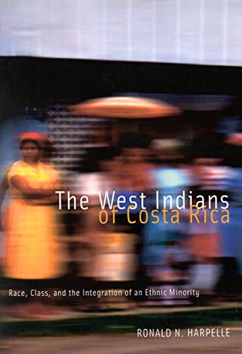 The West Indians of Costa Rica: Race, Class, and the Integration of an Ethnic Minority (McGill-Queen's Studies in Ethnic History) Books