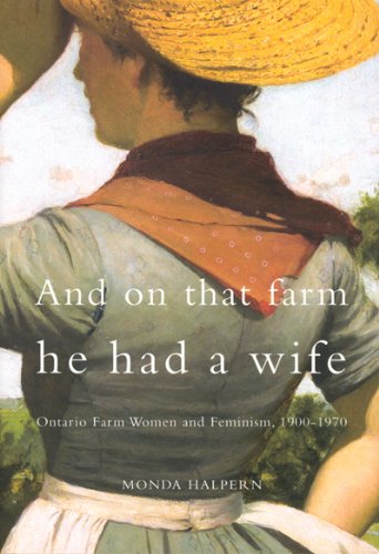 And on That Farm He Had a Wife: Ontario Farm Women and Feminism, 1900-1970 Books