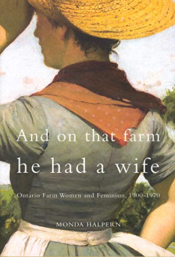 And on That Farm He Had a Wife: Ontario Farm Women and Feminism, 1900-1970 Social Sciences