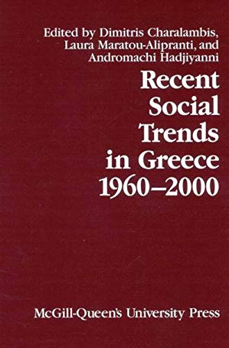 Recent Social Trends in Greece, 1960-2002 (Comparative Charting of Social Change) Social Sciences