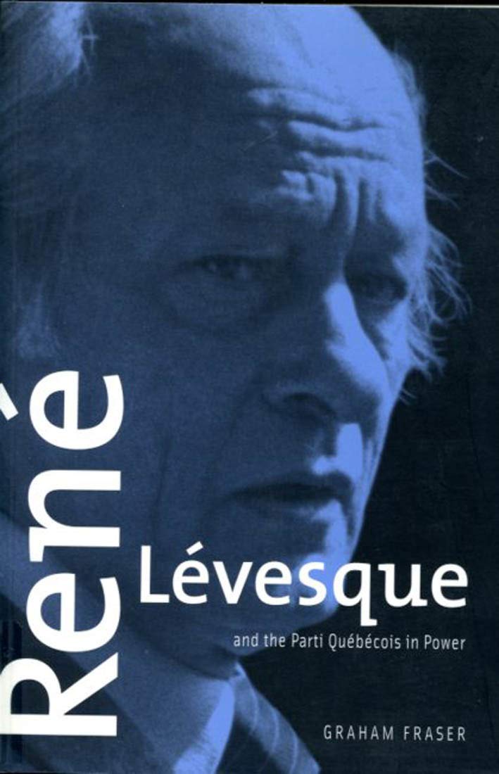 Rene Levesque and the Parti Quebecois in Power: Second Edition Law