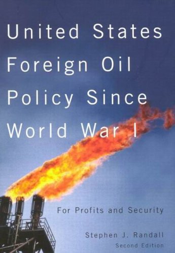 United States Foreign Oil Policy Since World War I: For Profits And Security: For Profits and Security, Second Edition Business, Finance & Career