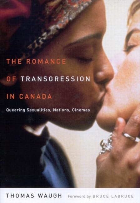 Romance of Transgression in Canada: Queering Sexualities, Nations, Cinemas book