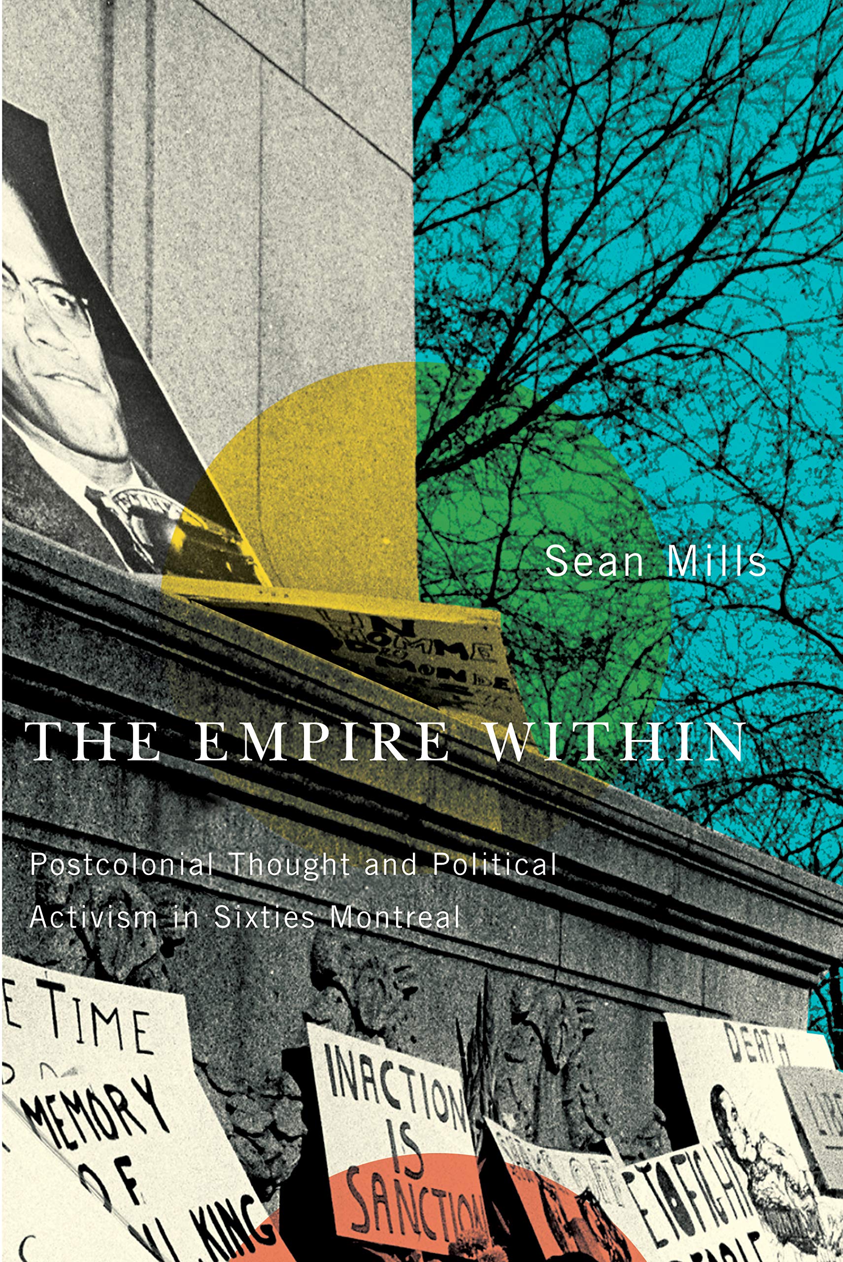 The Empire Within: Postcolonial Thought and Political Activism in Sixties Montreal (Studies on the History of Quebec / Etudes D'histoire Du Quebec, 23, Band 23) Social Sciences