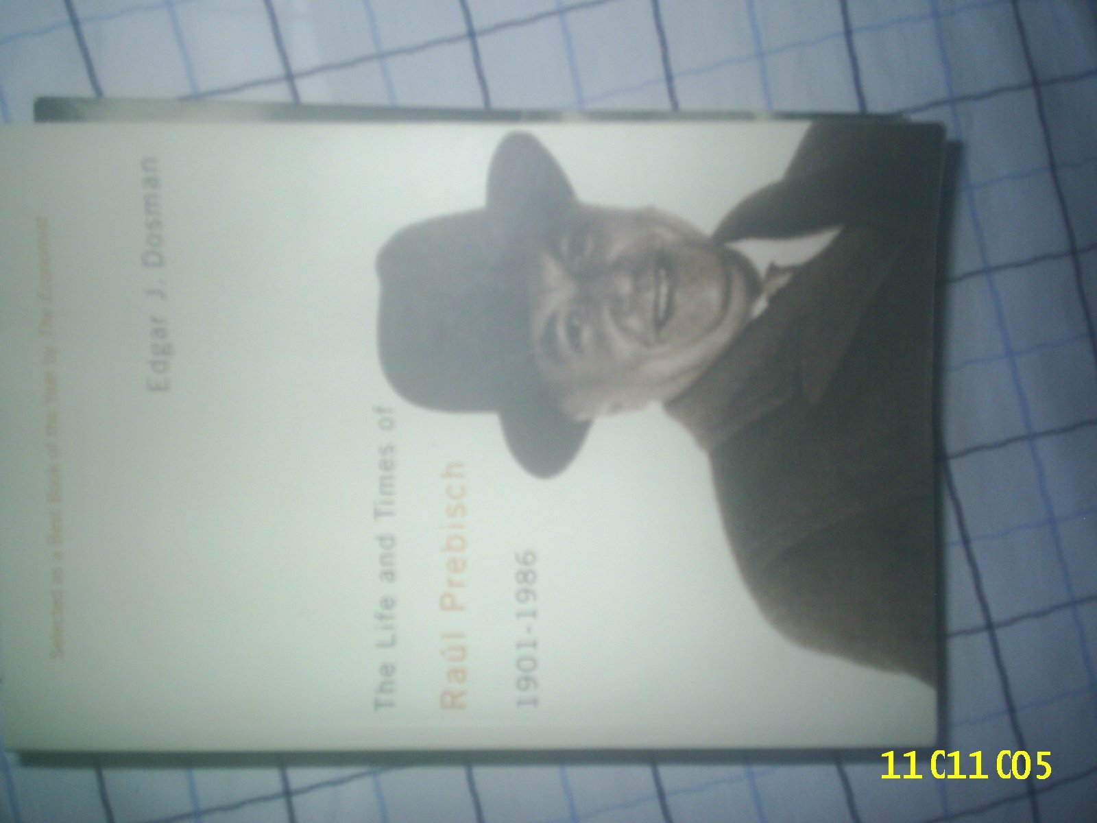 The Life and Times of Raul Prebisch, 1901-1986 Memories