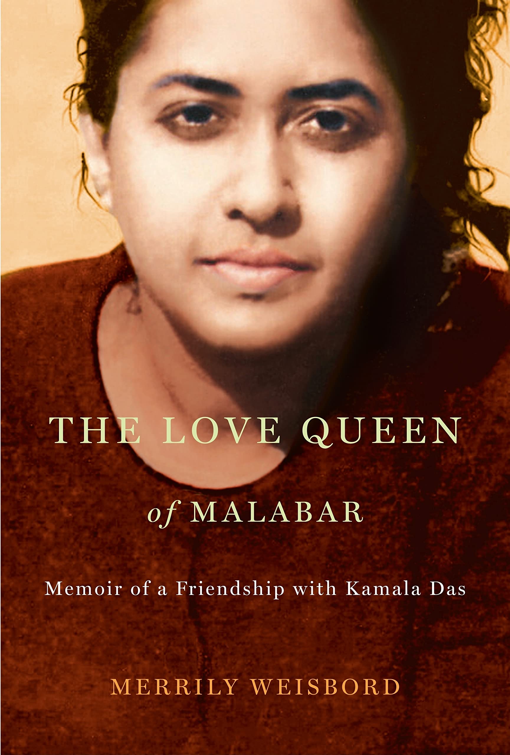 The Love Queen of Malabar: Memoir of a Friendship With Kamala Das book