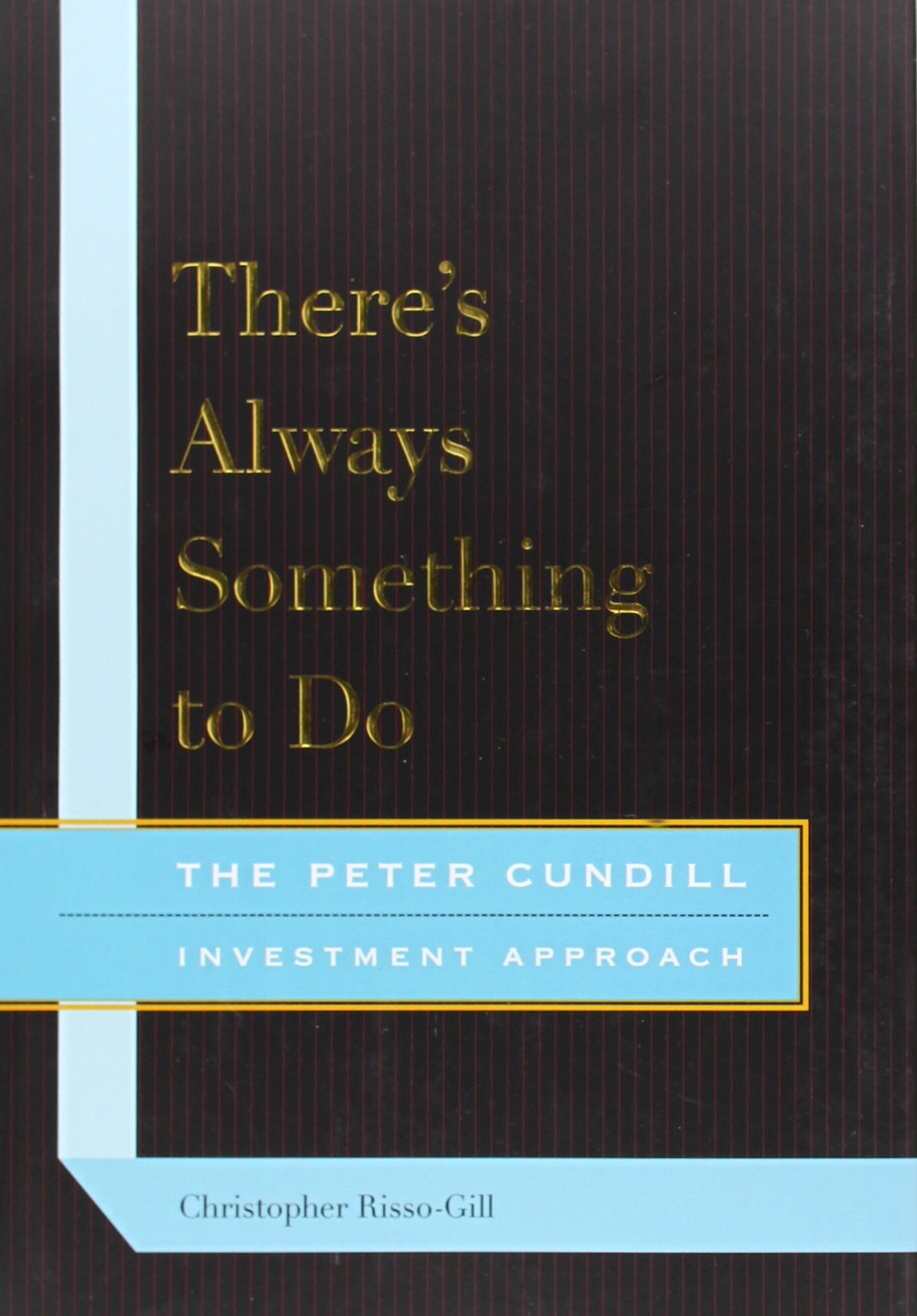 There's Always Something to Do: The Peter Cundill Investment Approach Business, Finance & Career