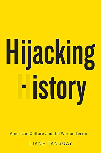Hijacking History: American Culture and the War on Terror Media & Communication