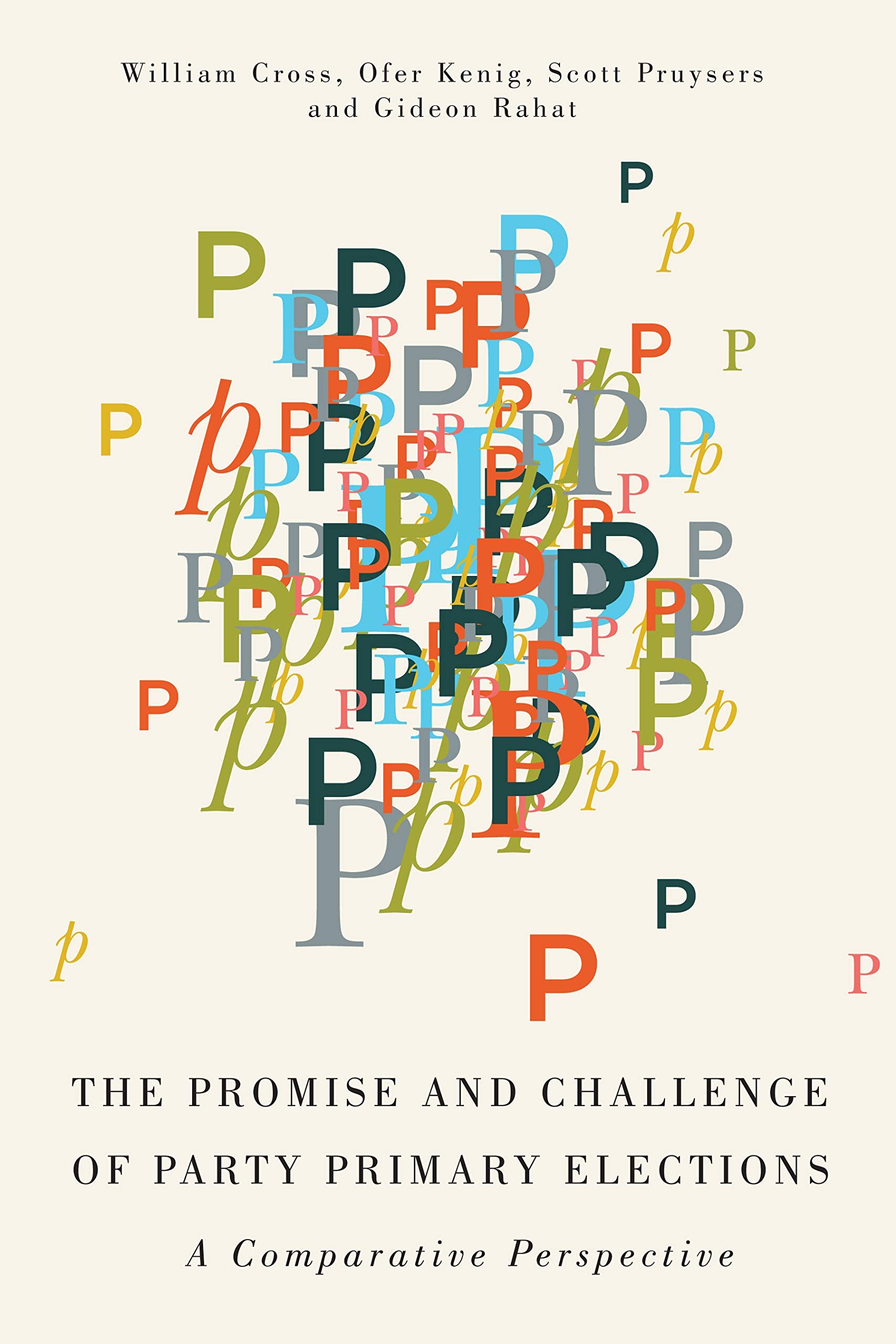 The Promise and Challenge of Party Primary Elections: A Comparative Perspective book