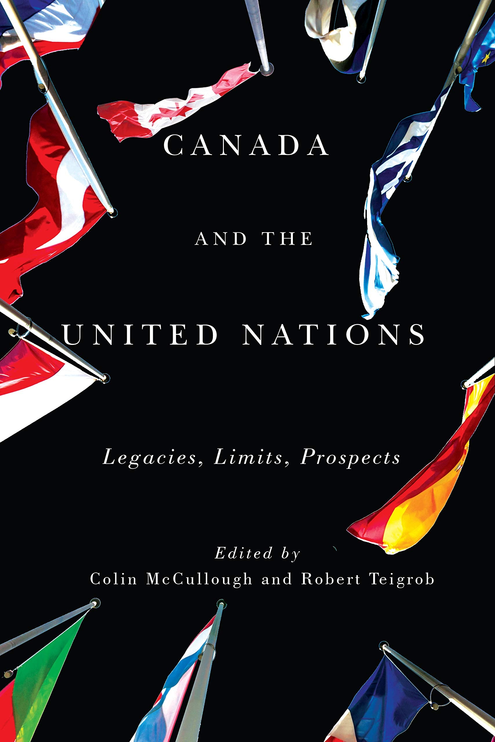 Canada and the United Nations: Legacies, Limits, Prospects (Rethinking Canada in the World, Band 1) Politics & History