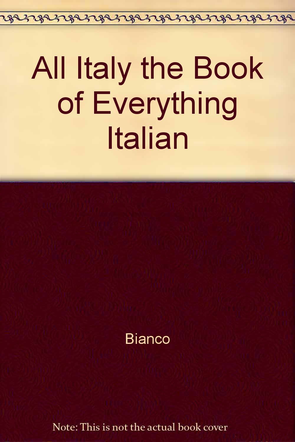 All Italy the Book of Everything Italian book